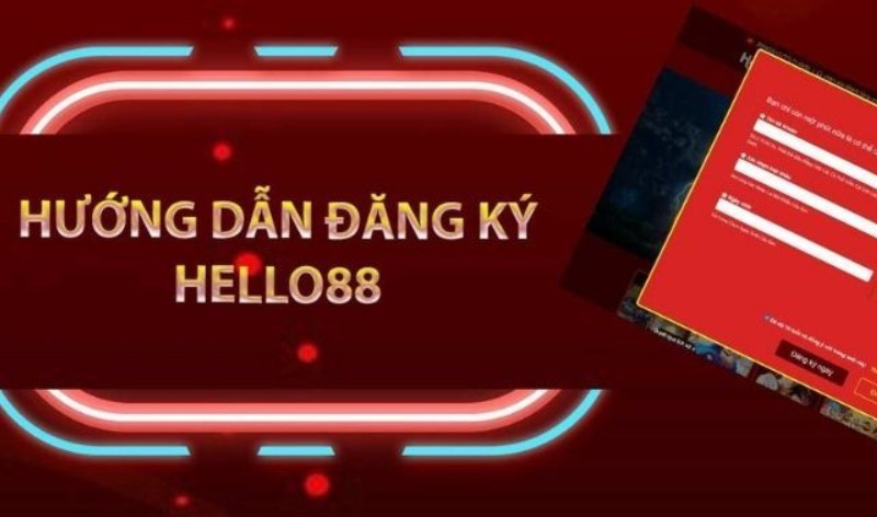 Đăng Ký Hello88 2 Hướng dẫn chi tiết đăng ký Hello88 trên website